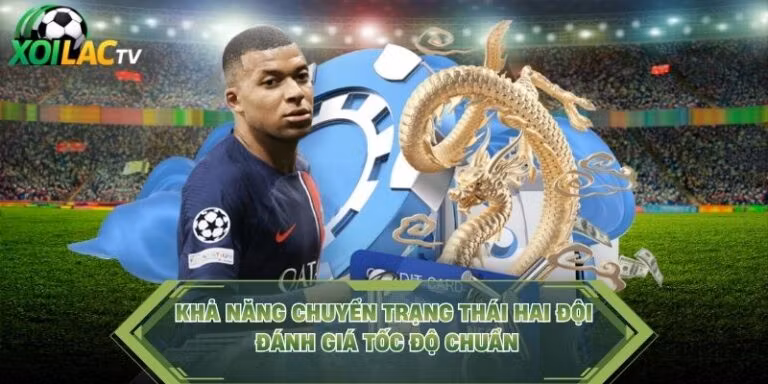 Khả Năng Chuyển Trạng Thái Hai Đội - Đánh Giá Tốc Độ Chuẩn