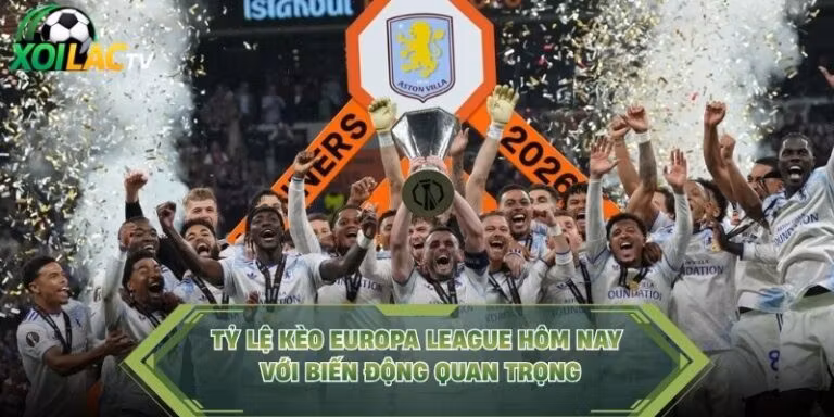 Tỷ Lệ Kèo Europa League Hôm Nay Với Biến Động Quan Trọng